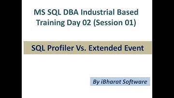 Performance Tuning - SQL Server Profiler Vs Extended Event Session Day 02 (Part 01) #ibharatsoftware