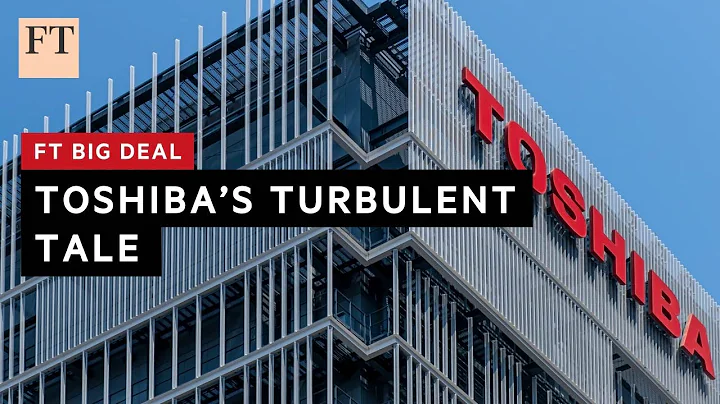 The extraordinary Toshiba saga | FT Big Deal - DayDayNews