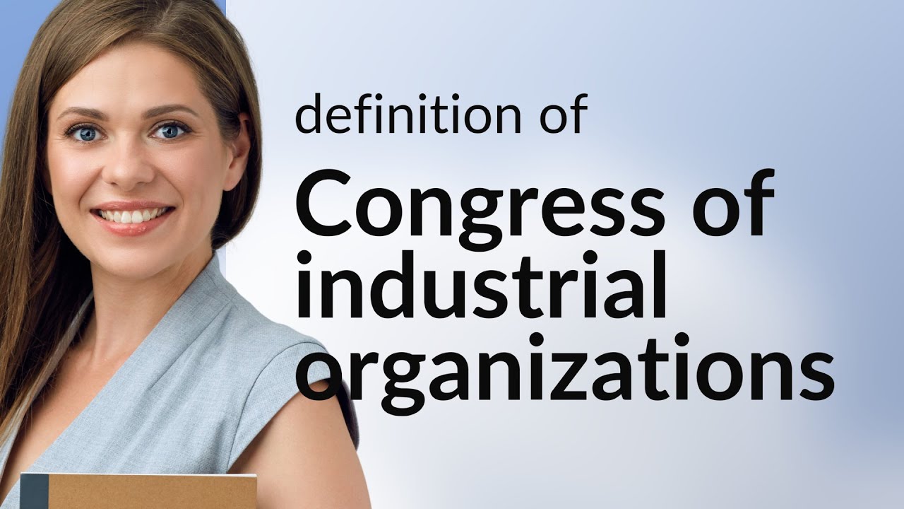 Congress of industrial organizations CONGRESS OF INDUSTRIAL