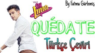 Quédate / Türkçe Çeviri / Soy Luna