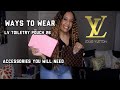 WAYS TO WEAR LOUIS VUITTON TOILETRY POUCH 26 & ACCESSORIES YOU WILL NEED