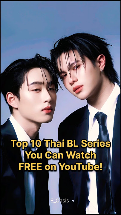 Top 10 Thai BL Series You Can Watch FREE on YouTube! #bl #thaibl #blseries #gmmtv #shorts #yt #top
