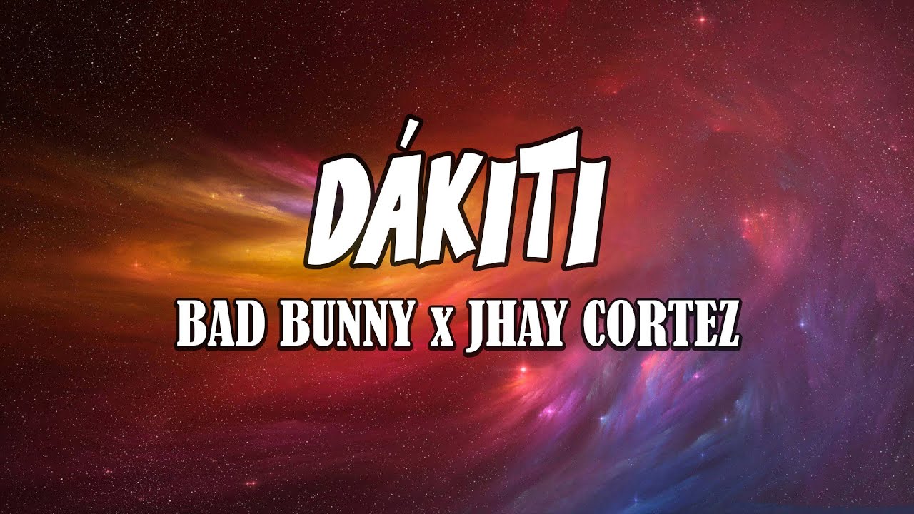 BAD BUNNY x JHAY CORTEZ DÁKITI (Letra/Lyrics) YouTube