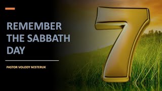 Remember the Sabbath Day - Pastor Volody Nesteruk