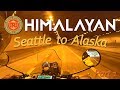 P1: Royal Enfield Himalayan - Seattle, WA to Alaska