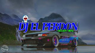 DJ EL PERDON × MELODY SLOWED VERSION 10 MINUTE