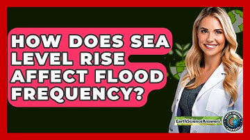 How Does Sea Level Rise Affect Flood Frequency? - Earth Science Answers