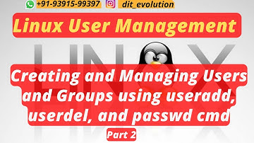 Linux User Management: Creating and Managing Users and Groups using useradd, userdel, & passwd cmd