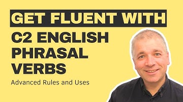 Advanced English Phrasal Verbs: C2 Rules And Uses