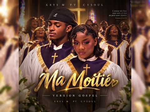 Krys M & Cysoul ( Ma Moitié ) Version Gospel 