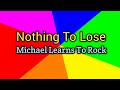 Nothing To Lose (Lyrics)-Michael Learns To Rock