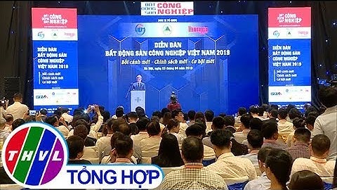THVL | Cơ hội đầu tư với Bất động sản công nghiệp