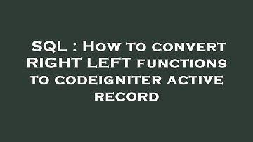SQL : How to convert RIGHT LEFT functions to codeigniter active record