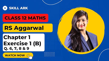 R.S. Aggarwal, Class 12 Maths Chapter 1, Exercise 1(B) [Q. 6, 7, 8, 9] | Relations
