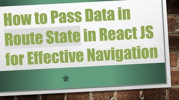How to Pass Data in Route State in React JS for Effective Navigation