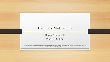Electronic Mail Security lecture #5, by Prof. Harsha B K
