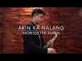 Akin Ka Nalang - Morissette Amon (Saxophone Cover) Saxserenade