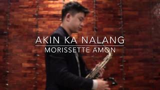 Akin Ka Nalang - Morissette Amon (Saxophone Cover) Saxserenade