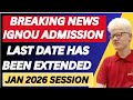 😱 IGNOU Admission Last Date Extended Again january 2026 session Big Update