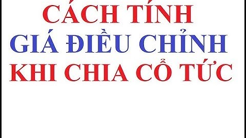 Cách tính giá điều chỉnh của cổ phiếu khi chia cổ tức