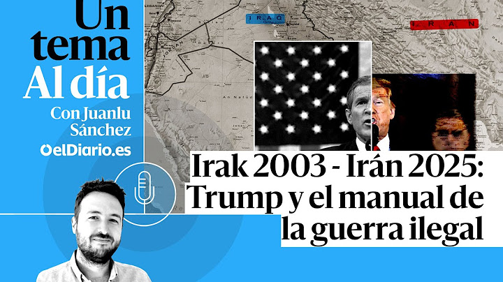 Irak 2003 - Irán 2025: Trump y el manual de la guerra ilegal