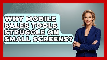 Why Mobile Sales Tools Struggle On Small Screens? - Sales Saas Breakdown