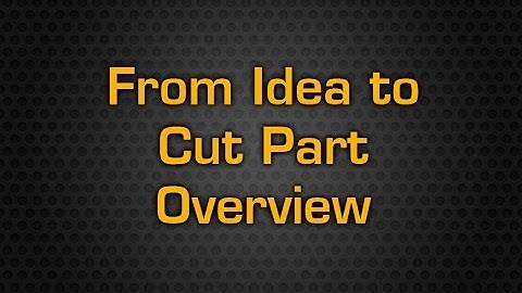 MAD Series Cutting Tables - From Idea to Cut Part Overview
