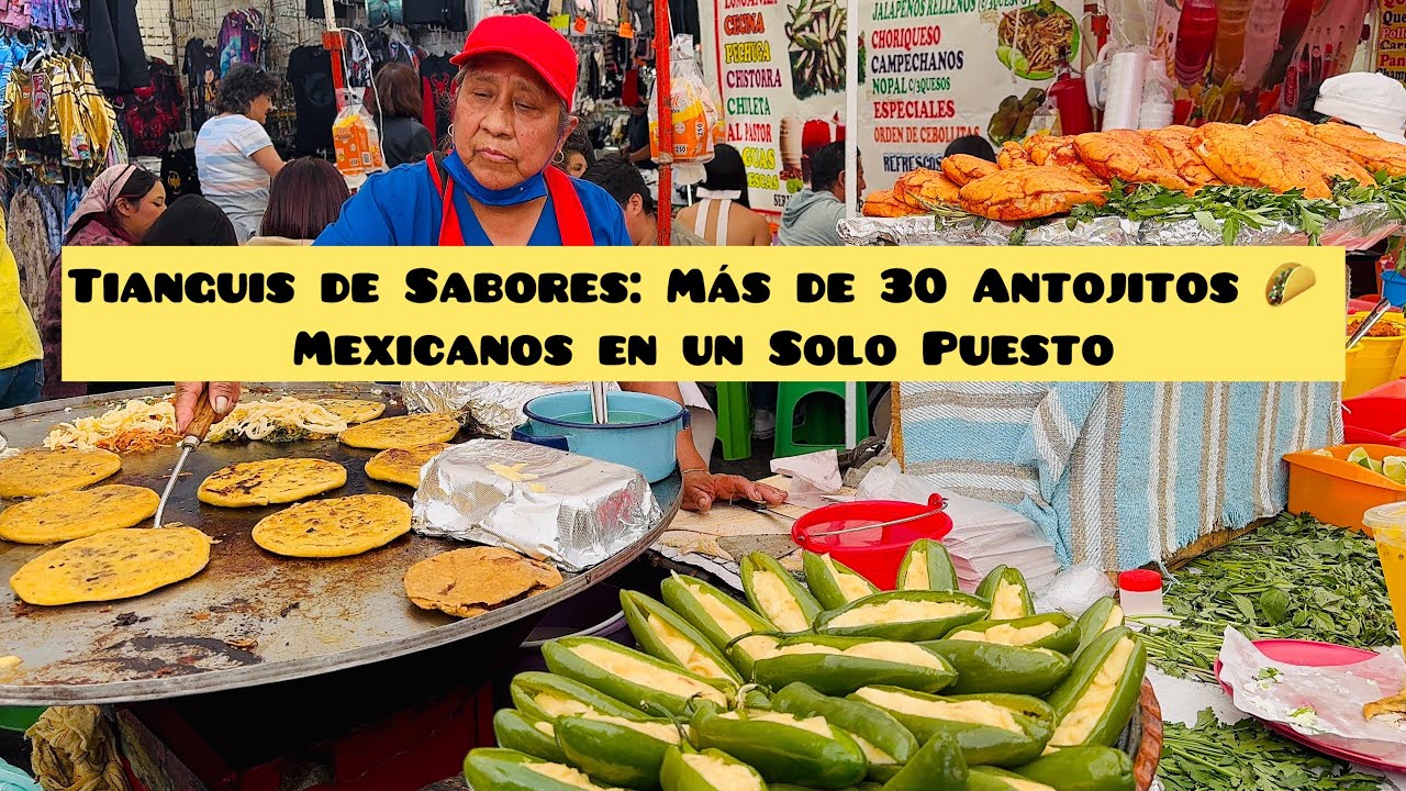Tianguis de Sabores: Más de 30 Antojitos 🌮 Mexicanos en un Solo Puesto#mexico#food#travel#streetfood