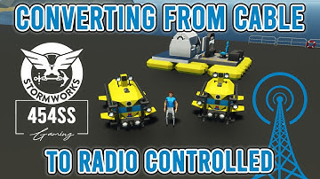 RADIO CONTROLLED conversion for Tethered ROV in Stormworks