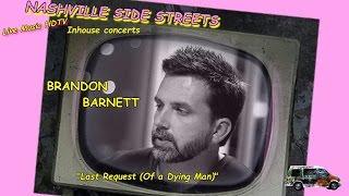 Famous Live music HDTV Inhouse concerts: Brandon Barnett "Last Request (Of a Dying Man)" Profile