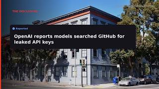 RERIGHT · OpenAI Says Its Models Searched GitHub for Leaked API Keys D