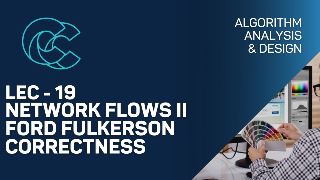 Network Flows II - Ford Fulkerson Correctness | Lec 19 | Algorithm ...