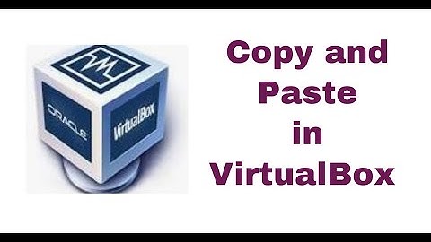 Hướng dẫn copy paste trên virtual box