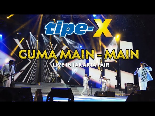 TIPE-X - CUMA MAIN-MAIN LIVE IN JAKARTA FAIR 2022 class=