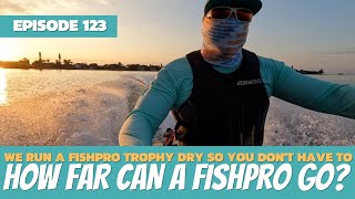 How Can Can a FishPro Go On a Single Tank of Fuel: The Watercraft Journal Ep. 123