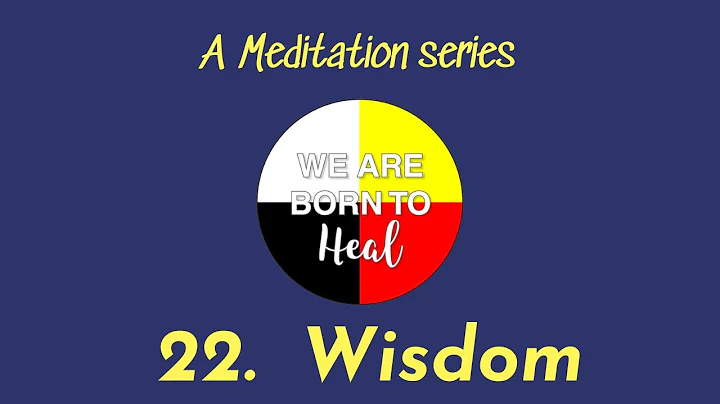 We Are Born To Heal:  A Meditation Series | Wisdom