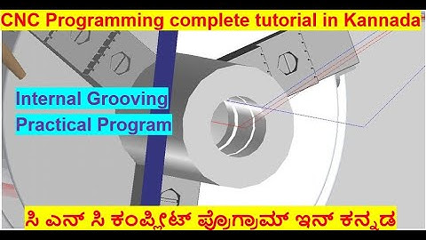 #24 CNC Programming complete tutorial in Kannada/Internal Grooving/Inner Dia Grooving/Practical N-10