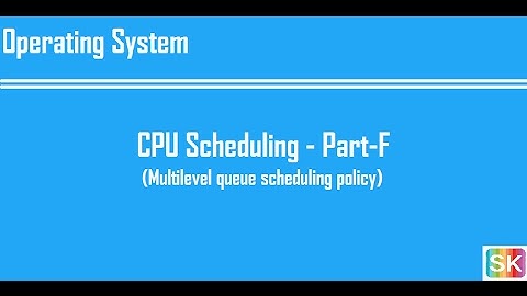 CPU Scheduling - Part-F (Multilevel queue scheduling policy)