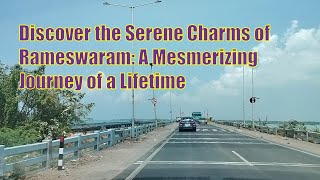 Discover the Serene Charms of Rameswaram: A Mesmerizing Journey of a Lifetime