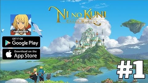NI NO KUNI: CROSS WORLDS - MMORPG ENGLISH VERSION WALKTHROUGH GAMEPLAY PART # (Android/IOS)