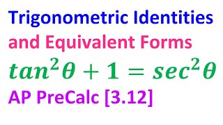 3.12B - Trigonometric Identities and Equivalent Forms [AP Precalculus]