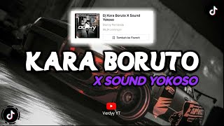 DJ KARA BORUTO X SOUND YOKOSO VIRAL TIKTOK || INI YANG KALIAN CARI CARI