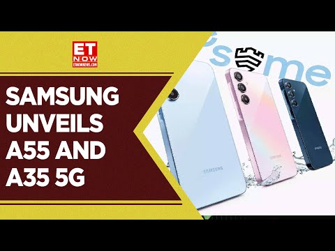 Samsung Unveils A55 And A35 5G | ET NOW Exclusive