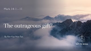 Mark 14:1-11 The outrageous gift