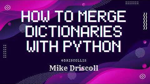 How to Merge Dictionaries with Python