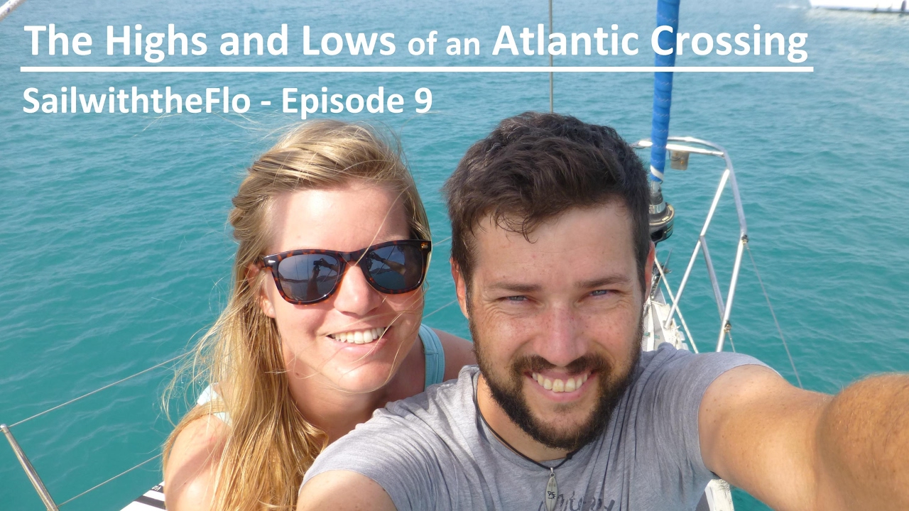 Highs and Lows of Sailing across the Atlantic Ocean – SailwiththeFlo – Ep.9