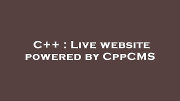 C++ : Live website powered by CppCMS