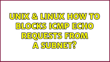 Unix & Linux: How to blocks icmp echo requests from a subnet? (2 Solutions!!)