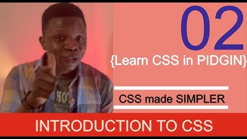 How to do CSS Structure | Basics Of CSS | CSS Tutorials | Learn CSS in Pidgin