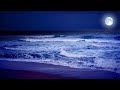 The Most Relaxing Ocean Waves on Beach on Full Moon Night | Ocean Sounds for Deep Sleep, Relaxation